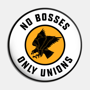 No Bosses Only Unions Pin