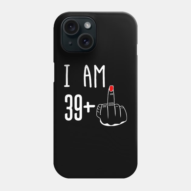 I Am 39 Plus 1 Middle Finger Funny 40th Birthday Phone Case by Brodrick Arlette Store