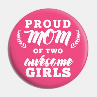Proud Mom Of Two Girls Pin