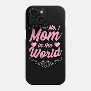 No.1 Mom in the world Phone Case