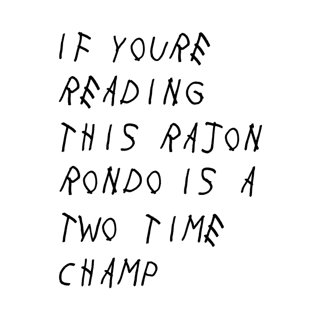 If you're reading this Rajon Rondo is a two time champ by cdu