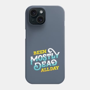 Been Mostly Dead Phone Case