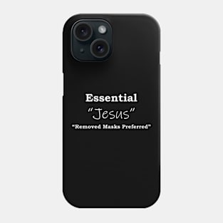 Jesus Essential , remove masks preferred Phone Case