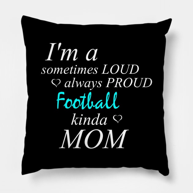 Loud Proud Football Mom Pillow by Tainted Designs