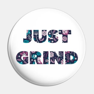 Just grind Pin