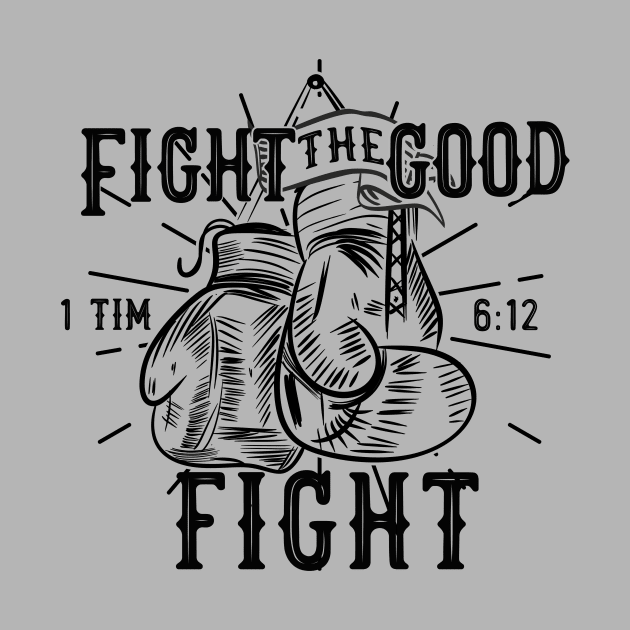 Fight the good fight from 1 Timothy 6:12, Boxing gloves and black text by Selah Shop