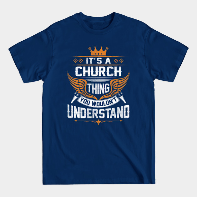 Disover Church Name T Shirt - Church Thing Name You Wouldn't Understand Gift Item Tee - Church - T-Shirt