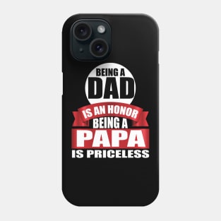 Being A Dad Is An Honor Being A papa Is Priceless tee design birthday gift graphic Phone Case