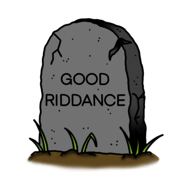 Good Riddance Gravestone by drawingsbydarcy