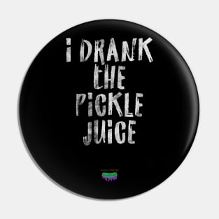 I Drank The Pickle Juice Pin