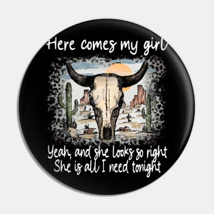 Here Comes My Girl Yeah, And She Looks So Right Deserts Bull Cactus Pin