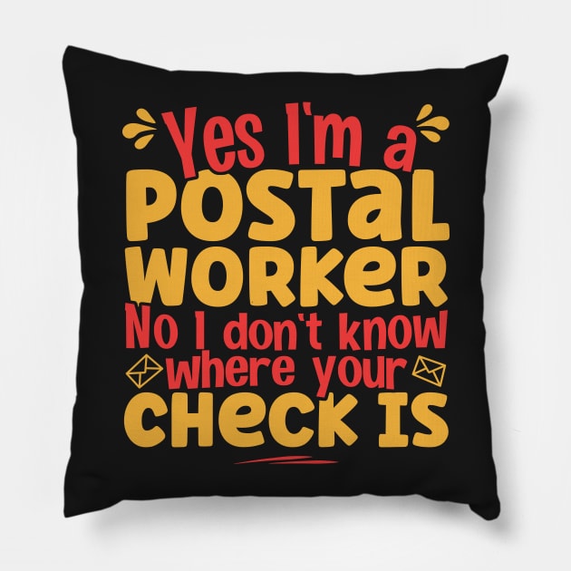 Yes I'm A Postal Worker No I Don't Know Where Your Check Is product Pillow by theodoros20