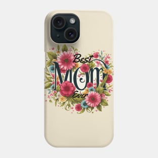 Best Mom Ever Flowers Phone Case