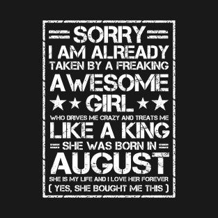 Sorry I Am Already Taken By A Freaking Awesome Girl August T-Shirt