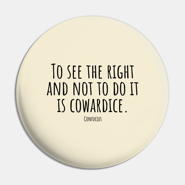 To-see-the-right-and-not-to-do-it-is-cowardice.(Confucius) Pin by Nankin on Creme