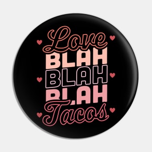 Love Blah Blah Blah Tacos Anti Valentines Day Taco Lover Pin