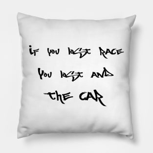 If you lost race, you lost and the car Pillow