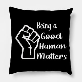 Being a Good Human Matters Pillow