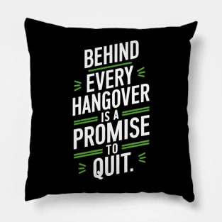 behind every hangover is a promise to quit Pillow