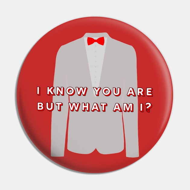 I know you are but what am I Pin by Selinerd