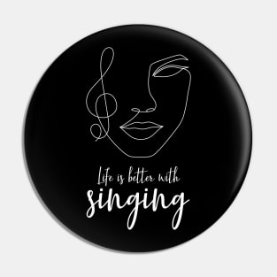 Life is better with singing Pin