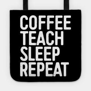 Coffee Teach Sleep Repeat T-Shirt Teacher Gift Shirt Tote