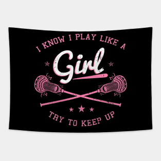 I Know I Play Like A Girl, Try To Keep Up - Lacrosse Tapestry