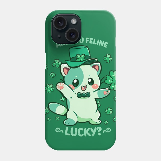 Are you Feline Lucky? Phone Case by TechraNova