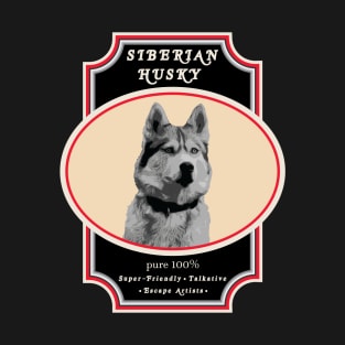 Siberian Husky, Pure 100% Friendly, Talkative, Escape Artist T-Shirt