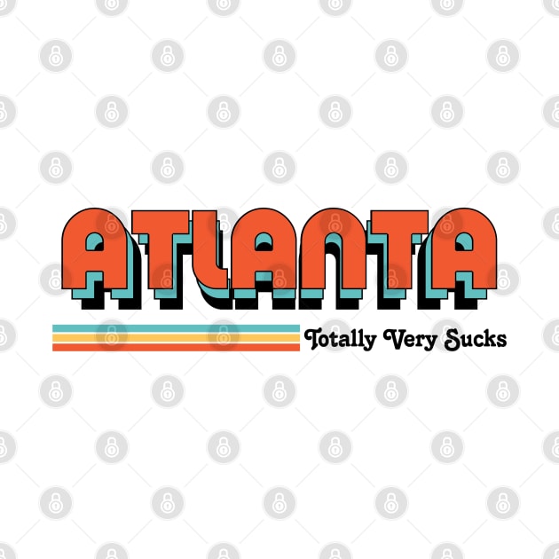 Atlanta - Totally Very Sucks by Vansa Design