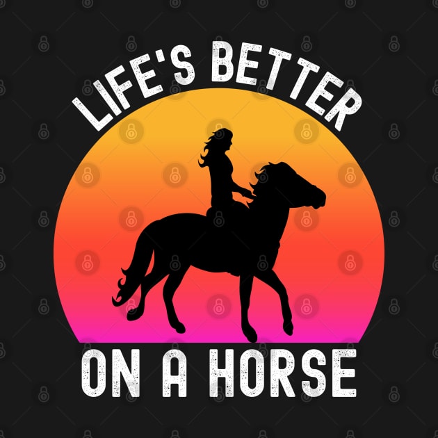 Horse - Lifes Better On A Horse Vintage Retro Horse Lover Gifts by StarMa