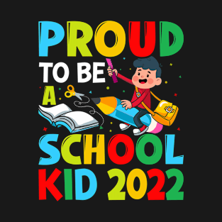 Proud To Be A School Kid 2022 - First Day Of School T-Shirt