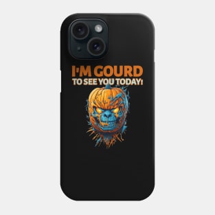 I'm gourd to see you today Phone Case