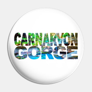 Carnarvon Gorge - Queensland Australia Pin