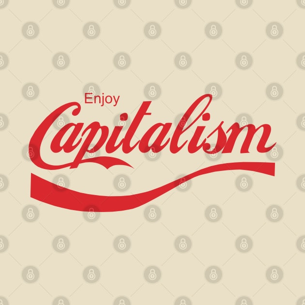 Enjoy Capitalism by KewaleeTee