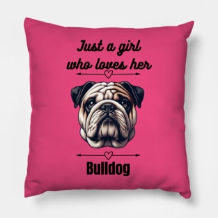 Just a girl who loves her Bulldog, black text Pillow