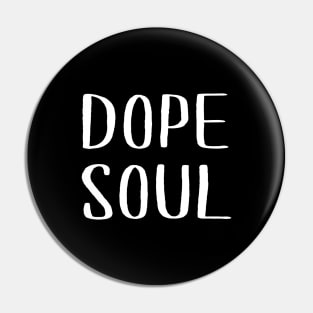 Dope Soul Pin