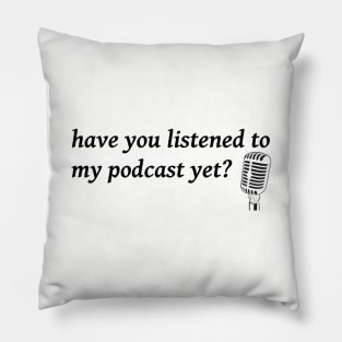 Listen to My Podcast Pillow