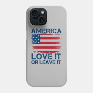 America Love It Or Leave It. Phone Case