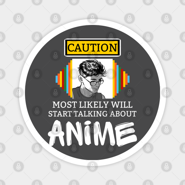 Funny Men's Kawaii Anime Most Likely Will Start Talking About Anime - Anime Art - Magnet | TeePublic Funny Men's Kawaii Anime Most Likely Will Start Talking About Anime - Anime Art - Magnet | TeePublic