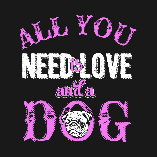 All You Need Is Love & A Dog - Dog Lovers Dogs by fromherotozero