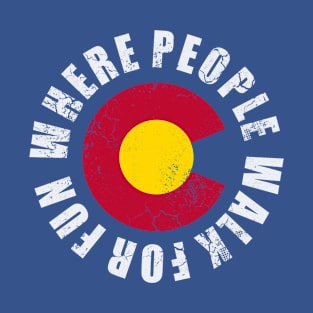 Colorado Where People Walk For Fun T-Shirt