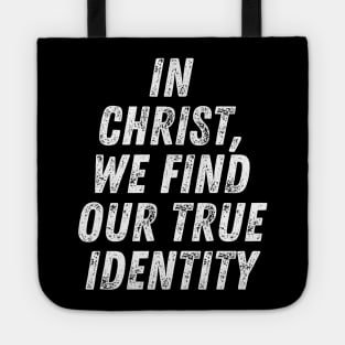 Christian Quote In Christ We Find Our True Identity Tote