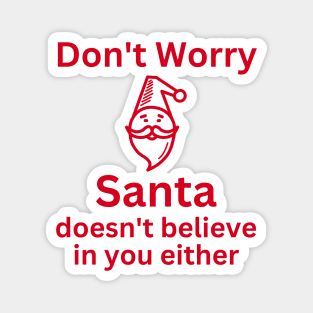 Christmas Humor. Rude, Offensive, Inappropriate Christmas Design. Don't Worry Santa Doesn't Believe In You Either. Red Magnet