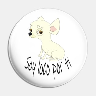 Loco por ti Chihuahua cartoon Pin