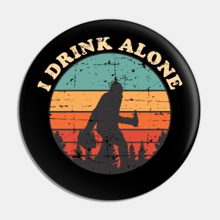 I Drink Alone Pin