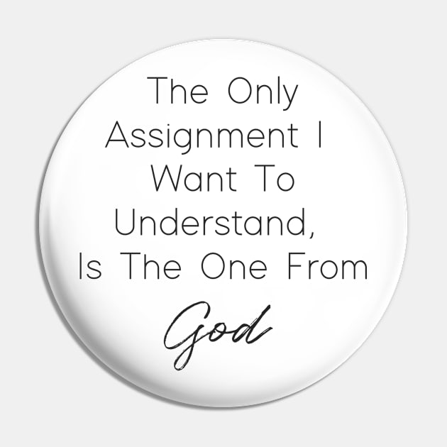 The Only Assignment I Want To understand Is The One From God Pin by The Godly Glam 