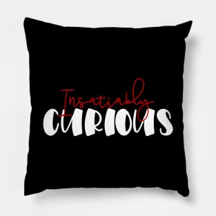 Insatiably curious - dark Pillow