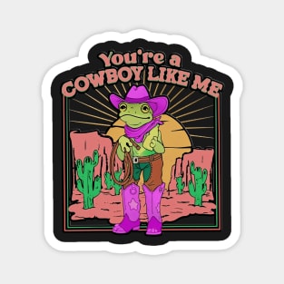 Vintage You're A Cowboy Like Me Shirt Cowboy Frog Magnet