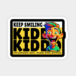 Keep smiling kiddo Magnet